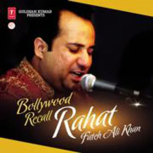 Rahat Fateh Ali Khan - Bollywood Recall lyrics