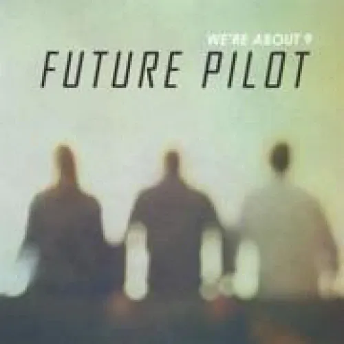 We're About 9 - Future Pilot lyrics