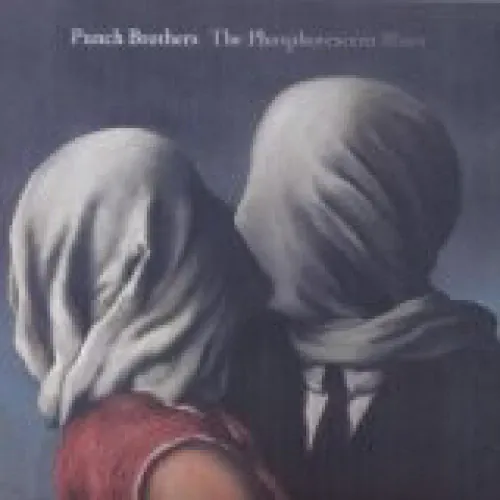 Punch Brothers - The Phosphorescent Blues lyrics