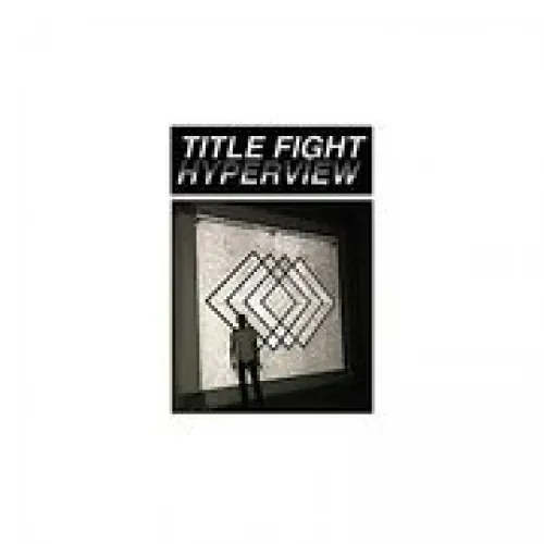 Title Fight - Hyperview lyrics