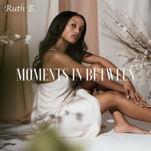 Ruth B. - Moments in Between lyrics