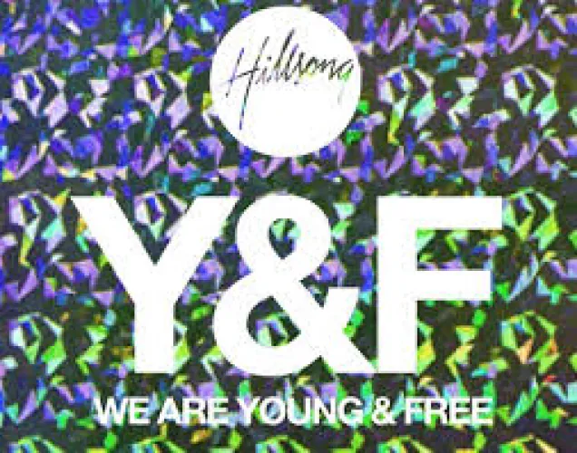 Hillsong Young & Free - We Are Young & Free lyrics