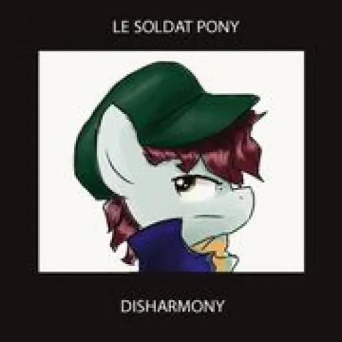 Le Soldat Pony - Disharmony lyrics