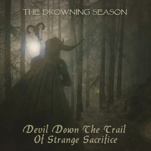 The Drowning Season - Devil Down the Trail of Strange Sacrifice lyrics