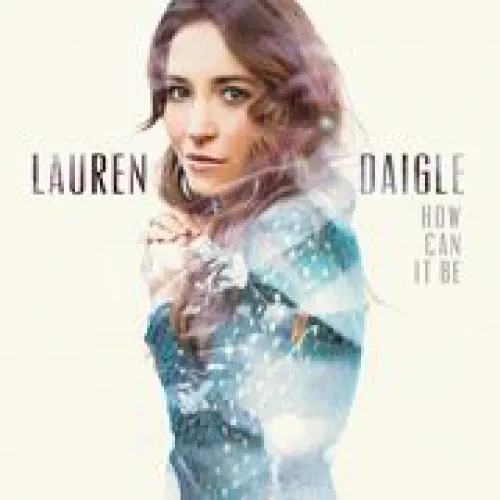 Lauren Daigle - How Can It Be lyrics