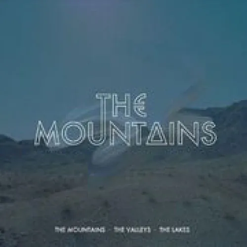 The Mountains - The Mountains, the Valleys, the Lakes lyrics