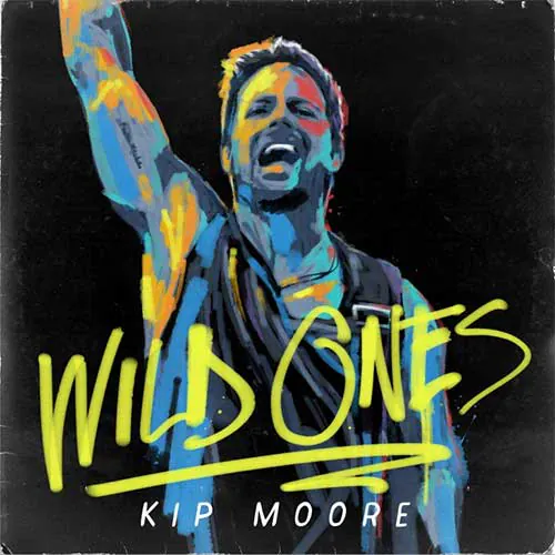 Kip Moore - Wild Ones lyrics