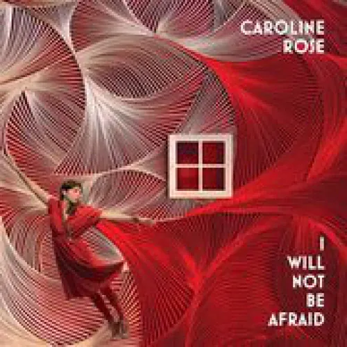 Caroline Rose - I Will Not Be Afraid lyrics