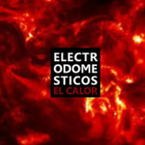Electrodomesticos - El Calor lyrics