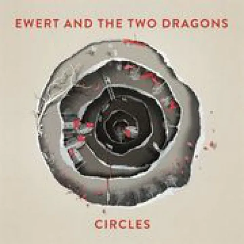 Ewert & The Two Dragons - Circles lyrics