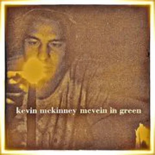Kevin McKinney - Mcvein in Green lyrics