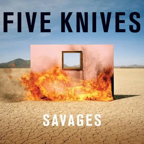 Five Knives - Savages lyrics