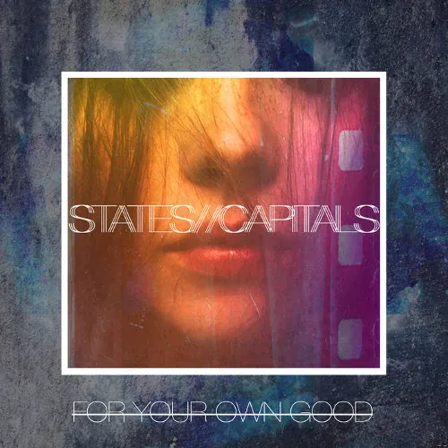 States // Capitals - For Your Own Good lyrics