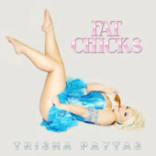 Trisha Paytas - Fat Chicks lyrics