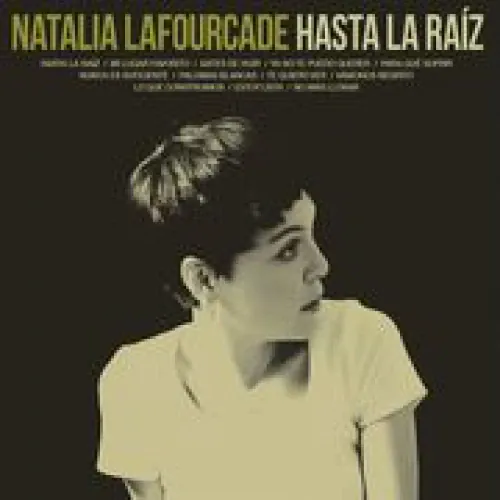 Natalia Lafourcade - Hasta la raÃ­z lyrics