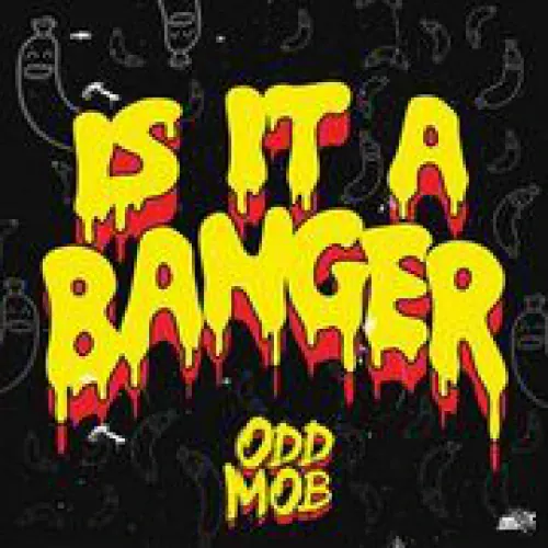 Odd Mob - Is It A Banger? lyrics