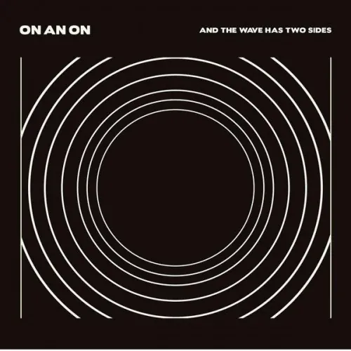 On An On - And The Wave Has Two Sides lyrics