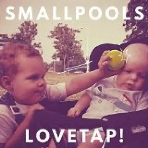 Smallpools - LOVETAP! lyrics