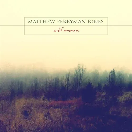 Matthew Perryman Jones - Cold Answer lyrics