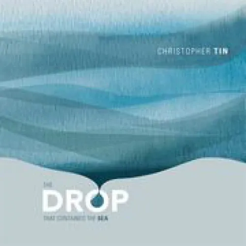Christopher Tin - The Drop That Contained the Sea lyrics