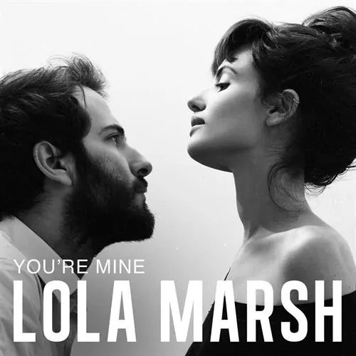 Lola Marsh - You're Mine lyrics
