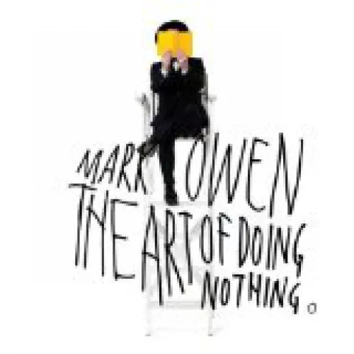 Mark Owen - The Art Of Doing Nothing lyrics