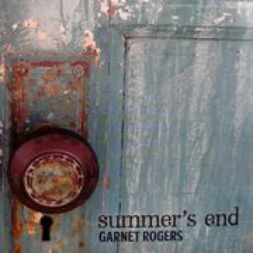 Garnet Rogers - Summer's End lyrics