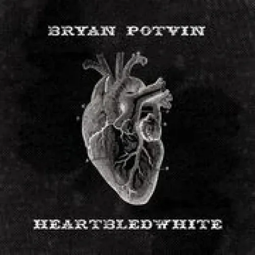 Bryan Potvin - Heartbledwhite lyrics