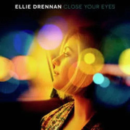 Ellie Drennan - Close Your Eyes lyrics