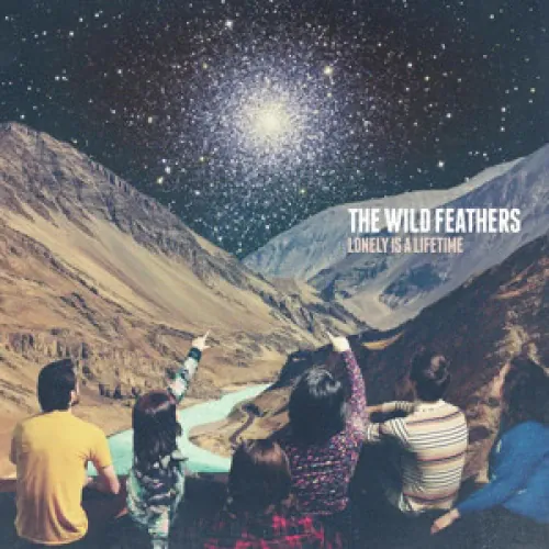 The Wild Feathers - Lonely Is A Lifetime lyrics
