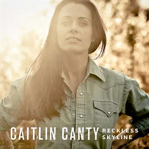 Caitlin Canty - Reckless Skyline lyrics