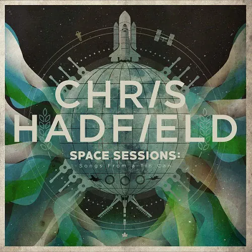 Chris Hadfield - Space Sessions: Songs from a Tin Can lyrics