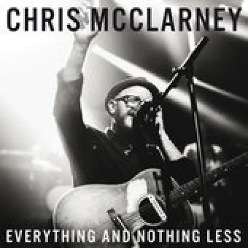 Chris McClarney - Everything and Nothing Less lyrics