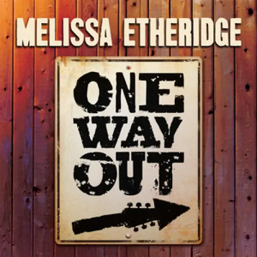 Melissa Etheridge - One Way Out lyrics