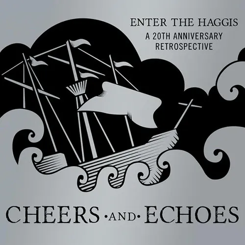 Enter The Haggis - Cheers and Echoes: A 20 Year Retrospective lyrics
