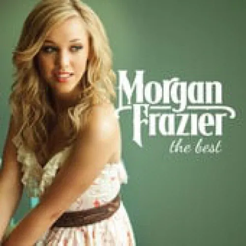 Morgan Frazier - The Best lyrics