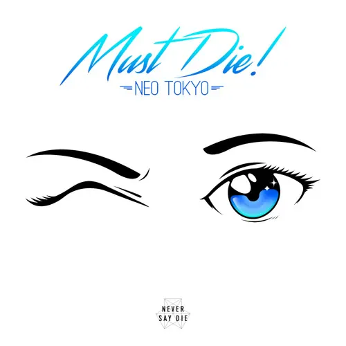 Must Die! - Neo Tokyo lyrics
