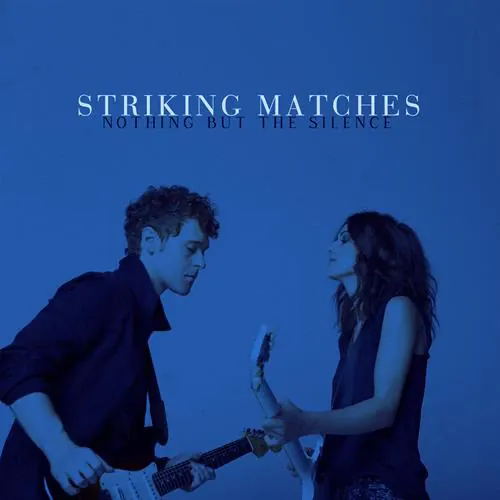 Striking Matches - Nothing but the Silence lyrics