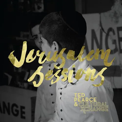 Ted Pearce - Jerusalem Sessions lyrics