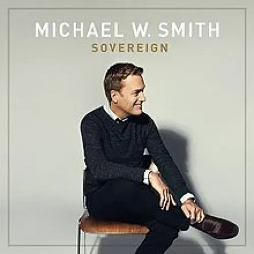 Michael W. Smith - Sovereign lyrics