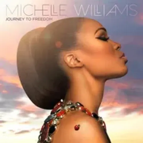 Michelle Williams - Journey To Freedom lyrics