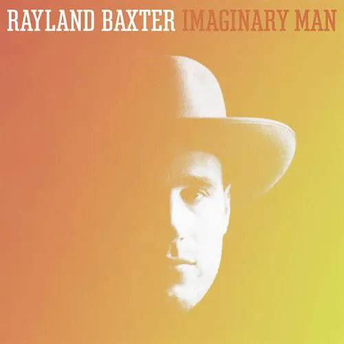 Rayland Baxter - Imaginary Man lyrics