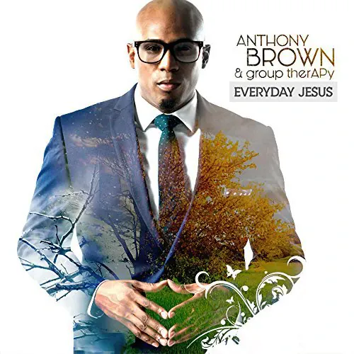 Anthony Brown - Everyday Jesus lyrics