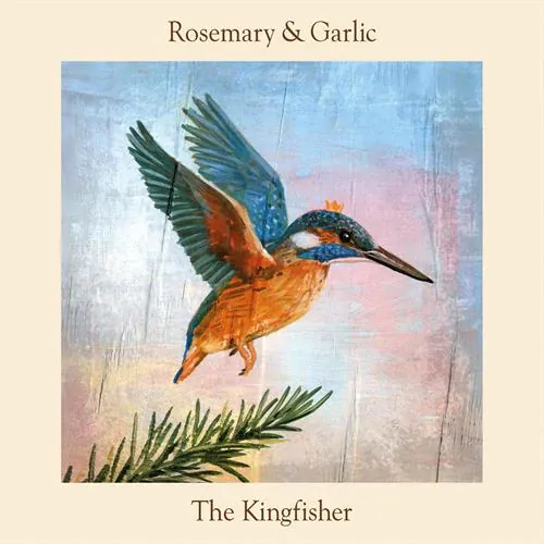Rosemary & Garlic - The Kingfisher lyrics