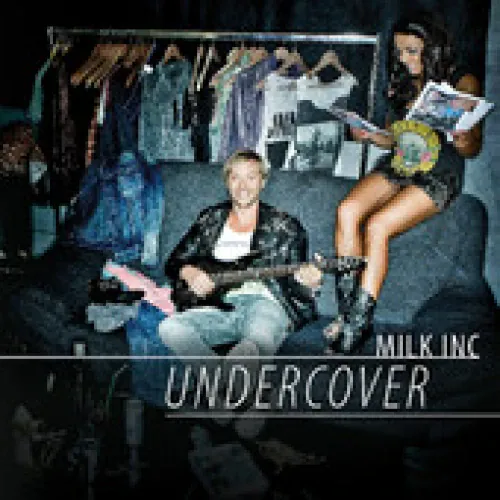 Milk Inc. - Undercover lyrics