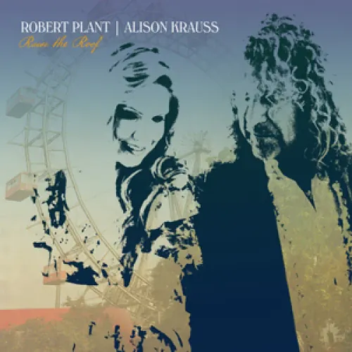 Robert Plant & Alison Krauss - Raise The Roof lyrics