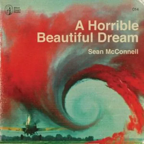 Sean McConnell - A Horrible Beautiful Dream lyrics