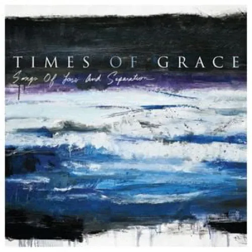 Times Of Grace - Songs of Loss and Separation lyrics