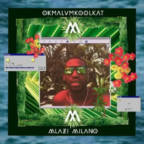 Okmalumkoolkat - Mlazi Milano lyrics