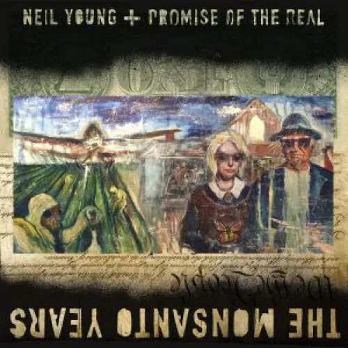 Neil Young - The Monsanto Years lyrics